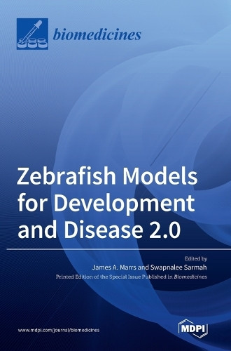 Zebrafish Models for Development and Disease 2.0 by James A Marrs 9783036554594