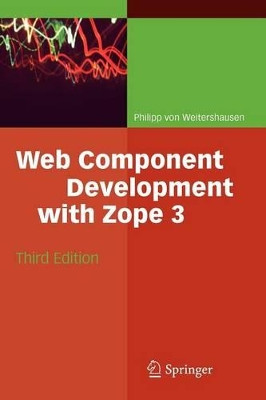 Web Component Development with Zope 3 by Philipp von Weitershausen 9783540764472