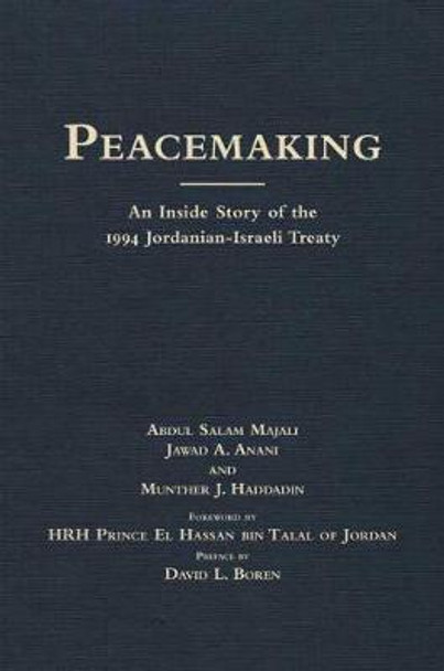 Peacemaking: An Inside Story of the 1994 Jordanian-Israeli Treaty by Abdul Salam Majali