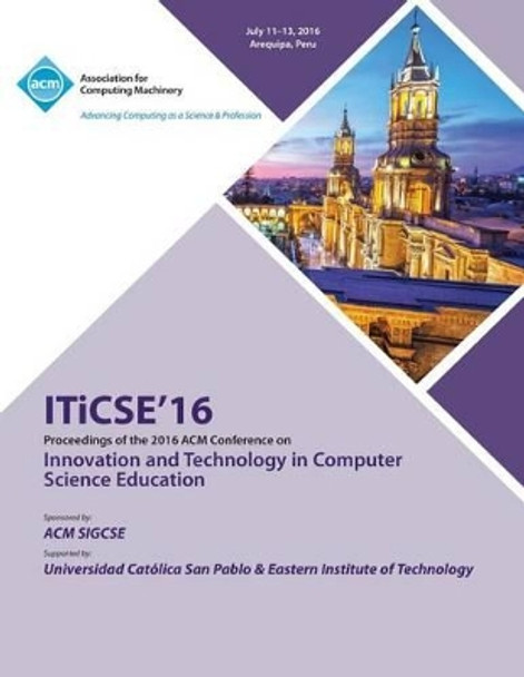 ITiCSE 16 Innovation & Technology in Computer Science Education Conference by Iticse Conference Committee 9781450346108