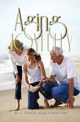 Aging Joyfully by Dr A Timothy Starr 9781554529650