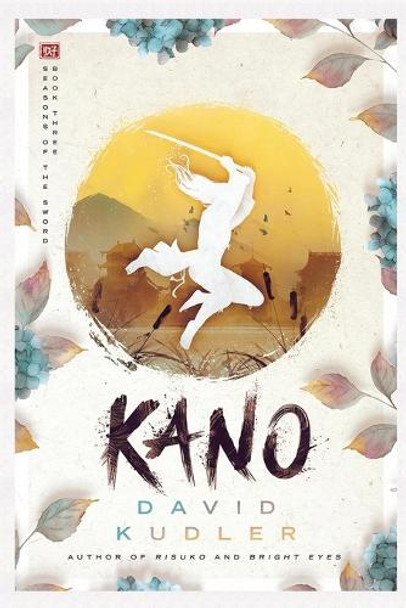 Kano: A Kunoichi Tale by David K Kudler 9781938808685