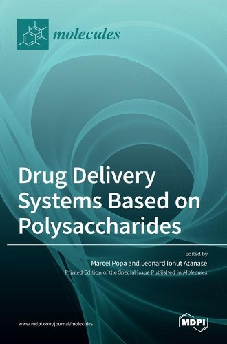 Drug Delivery Systems Based on Polysaccharides by Marcel Popa 9783036516769