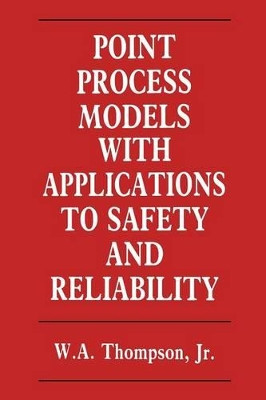 Point Process Models with Applications to Safety and Reliability by W. Thompson 9781461284062