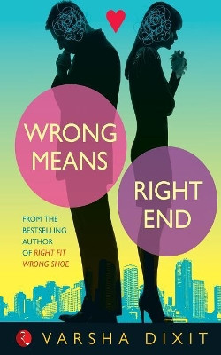 Wrong Means Right End by Varsha Dixit 9788129120465