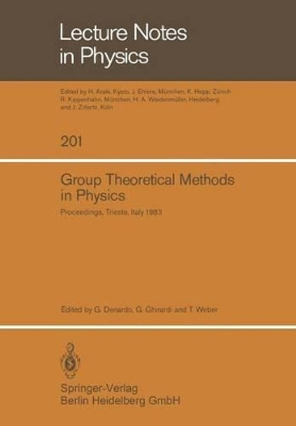Group Theoretical Methods in Physics: Proceedings of the XIIth International Colloquium Held at the International Centre for Theoretical Physics, Trieste, Italy September 5-11, 1983 by G. Denardo 9783540133353