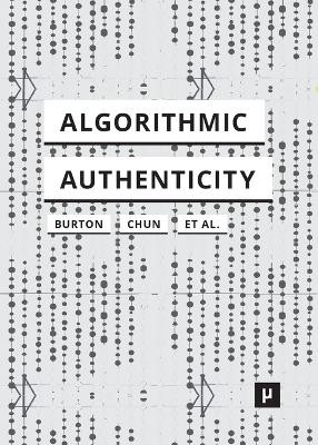 Algorithmic Authenticity: An Overview by Anthony Glyn Burton 9783957962102