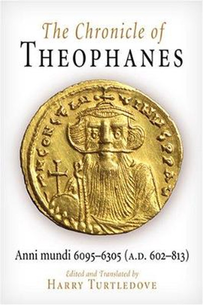 The Chronicle of Theophanes: Anni mundi 6095-6305 (A.D. 602-813) by Harry Turtledove