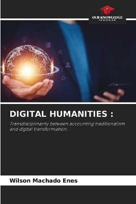 Digital Humanities by Wilson Machado Enes 9786207672103