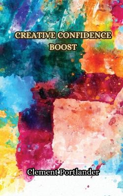 Creative Confidence Boost by Clement Portlander 9789916852941
