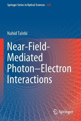 Near-Field-Mediated Photon-Electron Interactions by Nahid Talebi 9783030338183