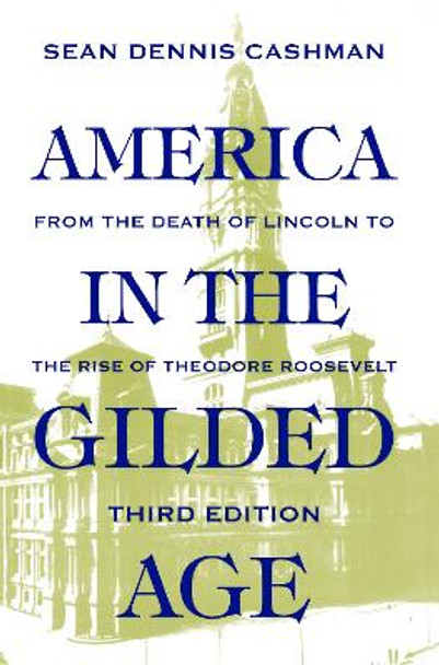 America in the Gilded Age: Third Edition by Sean Dennis Cashman