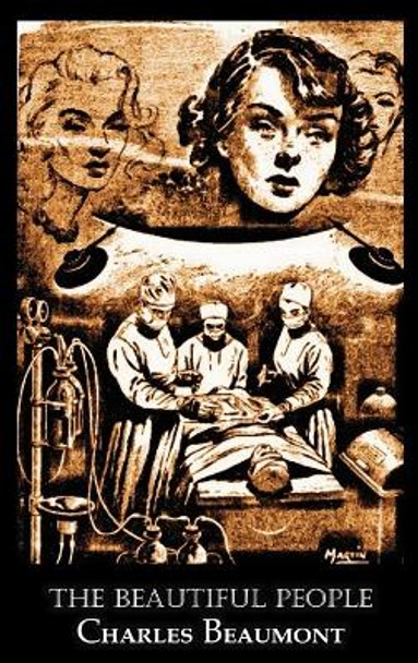 The Beautiful People by Charles Beaumont, Science Fiction, Adventure by Charles Beaumont 9781463894993