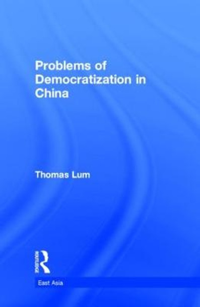 Problems of Democratization in China by Thomas G. Lum