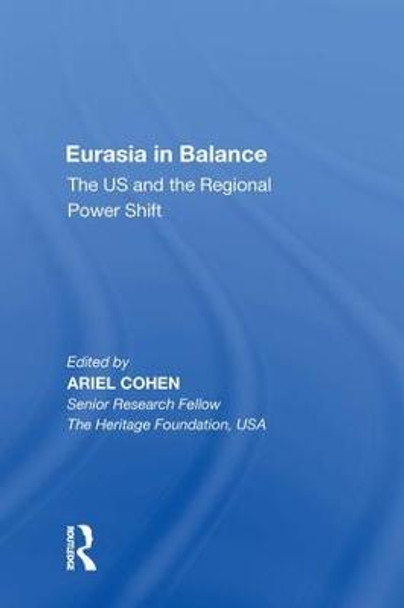 Eurasia in Balance: The US and the Regional Power Shift by Ariel Cohen