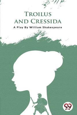Troilus and Cressida by William Shakespeare 9789394973848