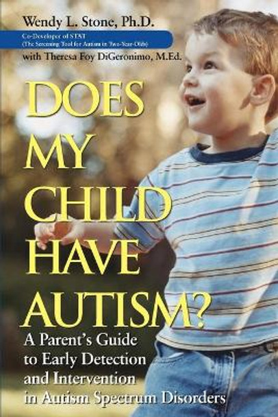 Does My Child Have Autism?: A Parent's Guide to Early Detection and Intervention in Autism Spectrum Disorders by Wendy L. Stone