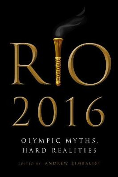 Rio 2016: Olympic Myths, Hard Realities by Andrew Zimbalist