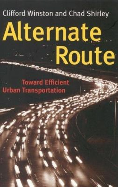 Alternate Route: Toward Efficient Urban Transportation by Clifford Winston