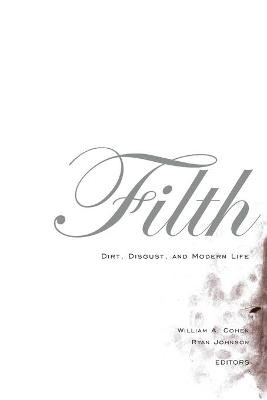 Filth: Dirt, Digust, and Modern Life by Ryan Johnson