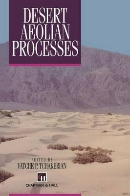 Desert Aeolian Processes by V. P. Tchakerian 9789401065191