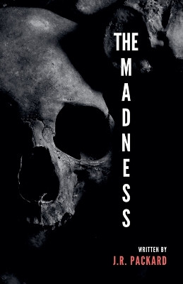 The Madness by J R Packard 9798224513611