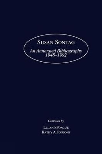 Susan Sontag: An Annotated Bibliography 1948-1992 by Leland A. Poague