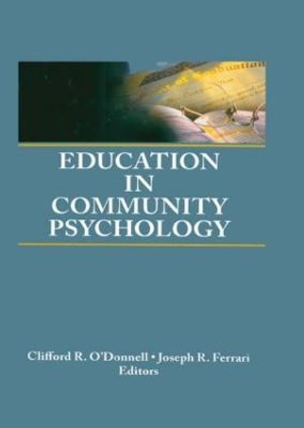 Education in Community Psychology: Models for Graduate and Undergraduate Programs by Clifford R. O'Donnell
