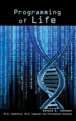 Programming of Life by Donald E. Johnson 9781937355302