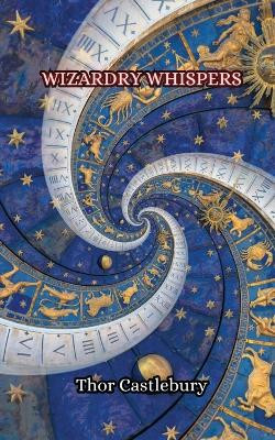 Wizardry Whispers by Thor Castlebury 9789916852026