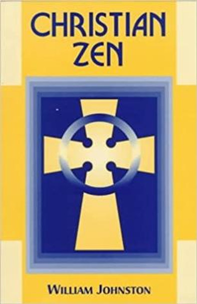 Christian Zen: A Way of Meditation by William Johnston