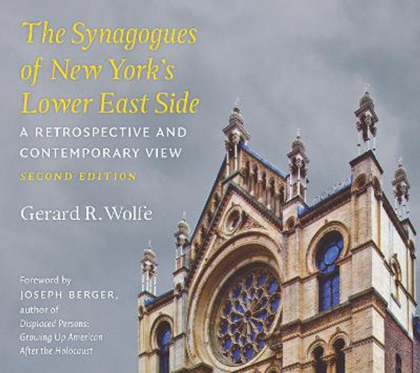 The Synagogues of New York's Lower East Side: A Retrospective and Contemporary View, 2nd Edition by Gerard R. Wolfe