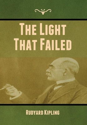 The Light That Failed by Rudyard Kipling 9781647999421