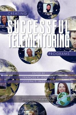 Creating Successful Telementoring Programs by Frances K Kochan 9781930608405