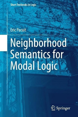 Neighborhood Semantics for Modal Logic by Eric Pacuit 9783319671482