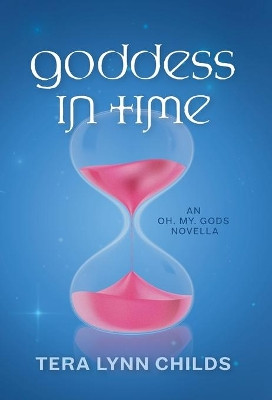 Goddess in Time by Tera Lynn Childs 9781946345059