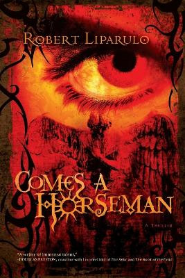 Comes a Horseman by Robert Liparulo 9781595541796