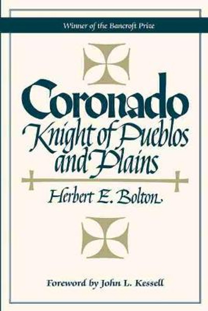 Coronado: Knight of Pueblos and Plains by Herbert Eugene Bolton