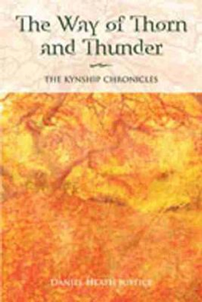 The Way of Thorn and Thunder: The Kynship Chronicles by Daniel Heath Justice