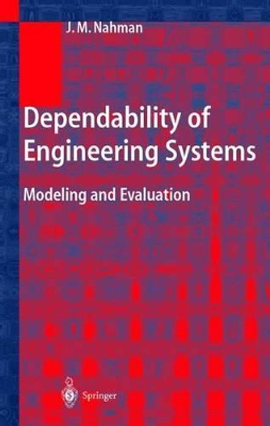 Dependability of Engineering Systems: Modeling and Evaluation by Jovan M. Nahman 9783540414377