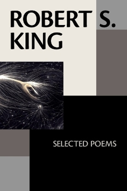 Robert S. King: Selected Poems by Robert S King 9781952593666