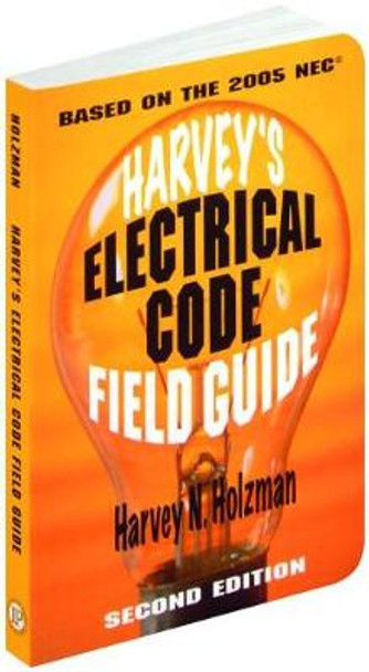 Harvey's Electrical Code Field Guide by H.N. Holzman