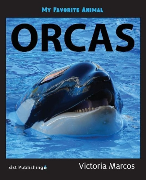 My Favorite Animal: Orcas by Victoria Marcos 9781532412288