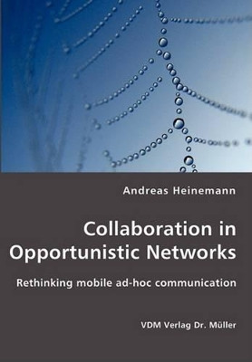 Collaboration in Opportunistic Networks by Andreas Heinemann 9783836431064