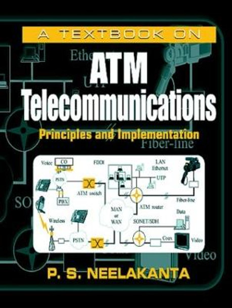 A Textbook on ATM Telecommunications: Principles and Implementation by P. S. Neelakanta