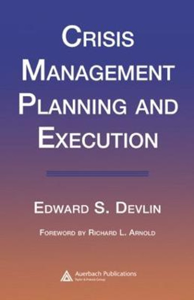 Crisis Management Planning and Execution by Edward S. Devlin
