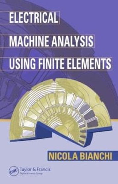 Electrical Machine Analysis Using Finite Elements by Nicola Bianchi