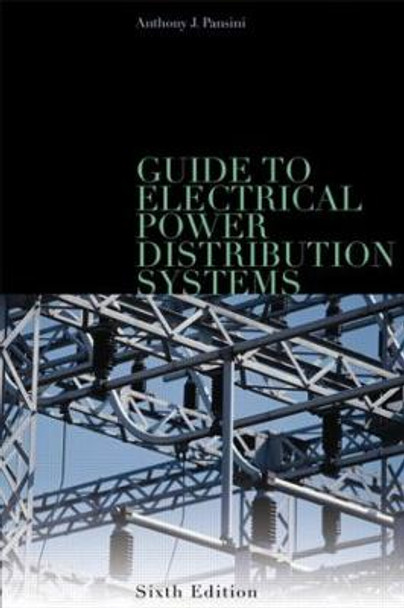 Guide to Electrical Power Distribution Systems, Sixth Edition by Anthony J. Pansini