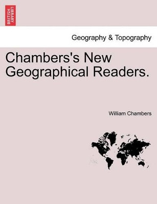 Chambers's New Geographical Readers. by William Chambers 9781240919635