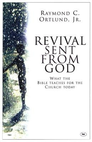 Revival Sent from God: What the Bible Teaches for the Church Today by Ray Ortlund